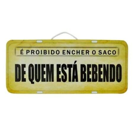 Placa de Carro Decorativa em Madeira - É Proibido Encher o Saco - Bebendo